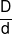 \frac{D}{d}