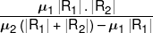\frac{{{\mu _1}\left| {{R_1}} \right|.\left| {{R_2}} \right|}}{{{\mu _2}\left( {\left| {{R_1}} \right| + \left| {{R_2}} \right|} \right) - {\mu _1}\left| {{R_1}} \right|}}
