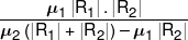 \frac{{{\mu _1}\left| {{R_1}} \right|.\left| {{R_2}} \right|}}{{{\mu _2}\left( {\left| {{R_1}} \right| + \left| {{R_2}} \right|} \right) - {\mu _1}\left| {{R_2}} \right|}}