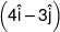 \left( {4\hat i - 3\hat j} \right)