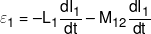 {\varepsilon _1} =  - {L_1}\frac{{d{I_1}}}{{dt}} - {M_{12}}\frac{{d{I_1}}}{{dt}}