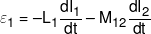 {\varepsilon _1} =  - {L_1}\frac{{d{I_1}}}{{dt}} - {M_{12}}\frac{{d{I_2}}}{{dt}}