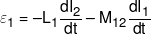 {\varepsilon _1} =  - {L_1}\frac{{d{I_2}}}{{dt}} - {M_{12}}\frac{{d{I_1}}}{{dt}}