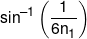 {\sin ^{ - 1}}\left( {\frac{1}{{6{n_1}}}} \right)
