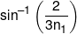 {\sin ^{ - 1}}\left( {\frac{2}{{3{n_1}}}} \right)