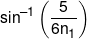 {\sin ^{ - 1}}\left( {\frac{5}{{6{n_1}}}} \right)