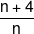\frac{{n + 4}}{n}