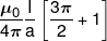 \frac{{{\mu _0}}}{{4\pi }}\frac{I}{a}\left[ {\frac{{3\pi }}{2} + 1} \right]