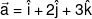 \vec a = \hat i + 2\hat j + 3\hat k
