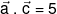 \vec a\;.\;\vec c = 5