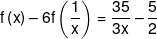 f\left( x \right) - 6f\left( {\frac{1}{x}} \right) = \frac{{35}}{{3x}} - \frac{5}{2}