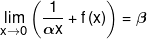 \mathop {\lim }\limits_{x \to 0} \left( {\frac{1}{{\alpha x}} + f\left( x \right)} \right) = \beta 