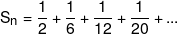{S_n} = \frac{1}{2} + \frac{1}{6} + \frac{1}{{12}} + \frac{1}{{20}} + ...