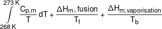 \int\limits_{268\,K}^{273\,K} {\frac{{{C_{p,m}}}}{T}\,dT}  + \frac{{\Delta {H_m},fusion}}{{{T_f}}} + \frac{{\Delta {H_{m,vaporisation}}}}{{{T_b}}}
