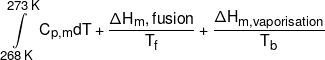\int\limits_{268\,K}^{273\,K} {{C_{p,m}}dT}  + \frac{{\Delta {H_m},fusion}}{{{T_f}}} + \frac{{\Delta {H_{m,vaporisation}}}}{{{T_b}}}