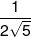 \frac{1}{{2\sqrt 5 }}