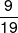 \frac{9}{{19}}