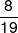 \frac{8}{{19}}
