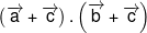 \left( {\overrightarrow a  + \overrightarrow c } \right).\left( {\overrightarrow b  + \overrightarrow c } \right)