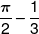 \frac{\pi }{2} - \frac{1}{3}