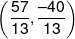 \left( {\frac{{57}}{{13}},\frac{{ - 40}}{{13}}} \right)