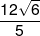 \frac{{12\sqrt 6 }}{5}