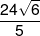 \frac{{24\sqrt 6 }}{5}