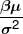 \frac{{\beta \mu }}{{{\sigma ^2}}}