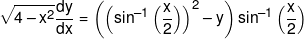 \sqrt {4 - {x^2}} \frac{{dy}}{{dx}} = \left( {{{\left( {{{\sin }^{ - 1}}\left( {\frac{x}{2}} \right)} \right)}^2} - y} \right){\sin ^{ - 1}}\left( {\frac{x}{2}} \right)