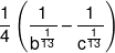 \frac{1}{4}\left( {\frac{1}{{{b^{\frac{1}{{13}}}}}} - \frac{1}{{{c^{\frac{1}{{13}}}}}}} \right)