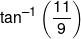 {\tan ^{ - 1}}\left( {\frac{{11}}{9}} \right)
