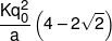 \frac{{Kq_0^2}}{a}\left( {4 - 2\sqrt 2 } \right)