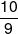 \frac{{10}}{9}