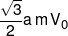 \frac{{\sqrt 3 }}{2}a\,m\,{V_0}