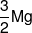 \frac{3}{2}Mg