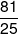 \frac{{81}}{{25}}