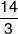 \frac{{14}}{3}