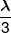 \frac{\lambda }{3}