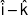 \hat i-\hat k