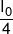 \frac{{{I_0}}}{4}