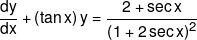\frac{{dy}}{{dx}} + \left( {\tan x} \right)y = \frac{{2 + \sec x}}{{{{\left( {1 + 2\sec x} \right)}^2}}}