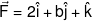 \vec F = 2\hat i + b\hat j + \hat k