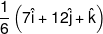 \frac{1}{6}\left( {7\hat i + 12\hat j + \hat k} \right)