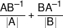 \frac{{A{B^{ - 1}}}}{{\left| A \right|}} + \frac{{B{A^{ - 1}}}}{{\left| B \right|}}