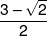 \frac{{3-\sqrt 2 }}{2}