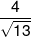 \frac{4}{{\sqrt {13} }}