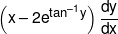 \left( {x-2{e^{{{\tan }^{-1}}y}}} \right)\frac{{dy}}{{dx}}