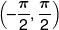 \left( { - \frac{\pi }{2},\frac{\pi }{2}} \right)