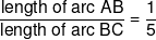 \frac{{length{\text { of arc AB}}}}{{length{\text { of arc BC}}}} = \frac{1}{5}
