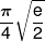 \frac{\pi }{4}\sqrt {\frac{e}{2}} 